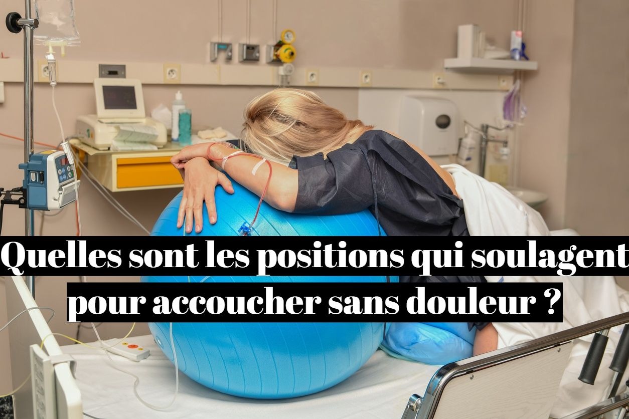 Quelles sont les positions qui soulagent pour accoucher sans douleur ?